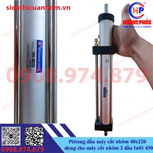 Pittong dầu máy cắt nhôm 40x220 dùng cho máy cắt nhôm 2 đầu lưỡi 450
